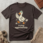 trying aggressively. T-Shirt
