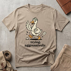 trying aggressively. T-Shirt
