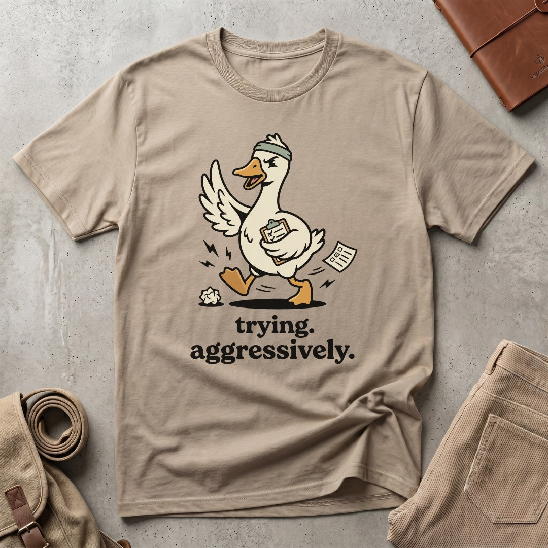 trying aggressively. T-Shirt