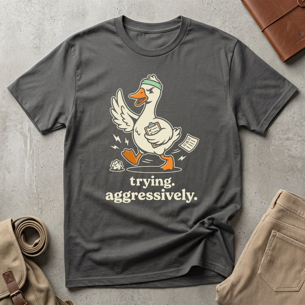trying aggressively. T-Shirt