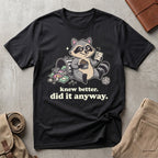 knew better raccoon. T-Shirt