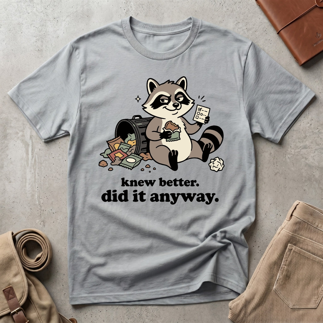 knew better raccoon. T-Shirt