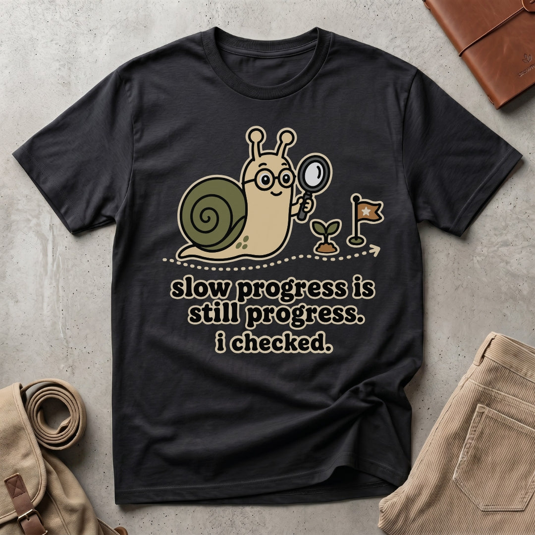 slow progress. T-Shirt