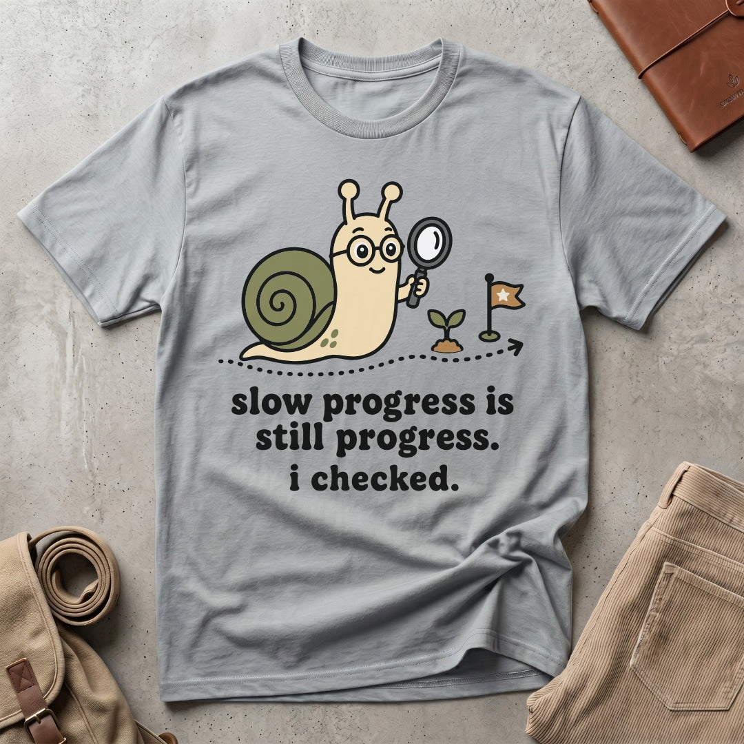 slow progress. T-Shirt