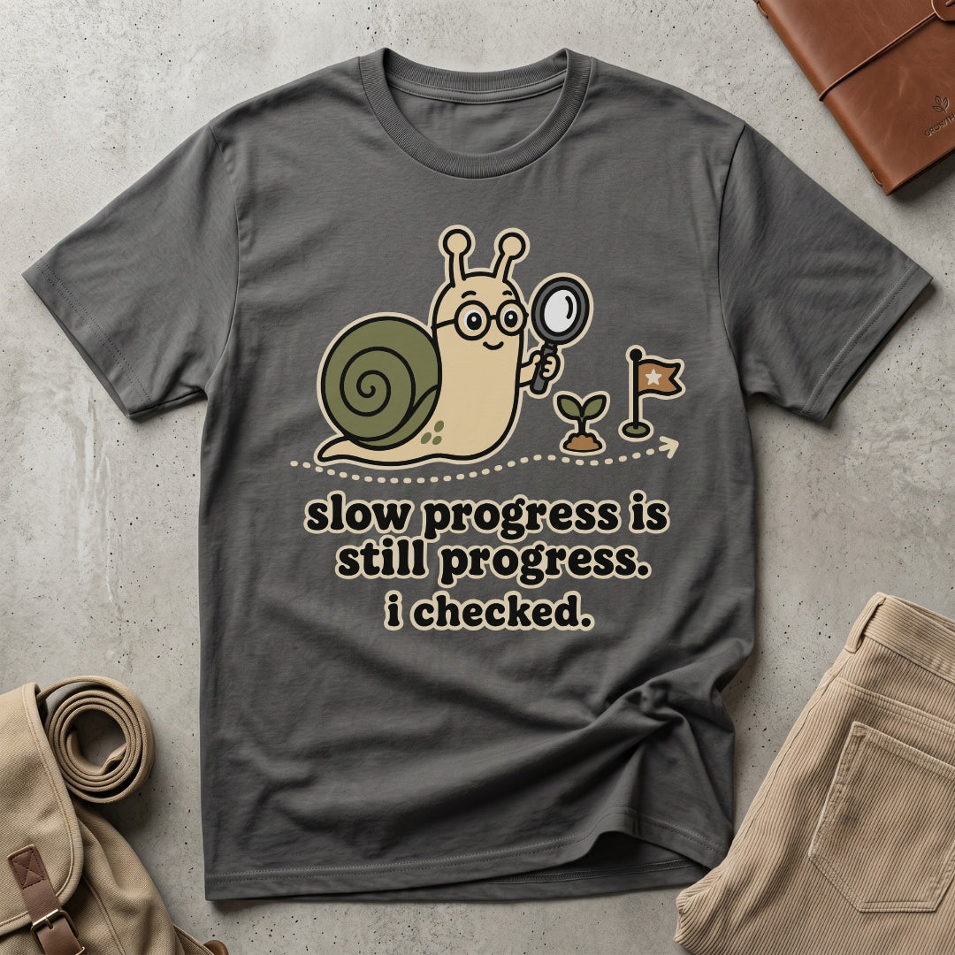 slow progress. T-Shirt