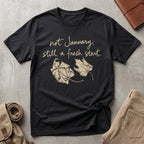 still a fresh start. T-Shirt