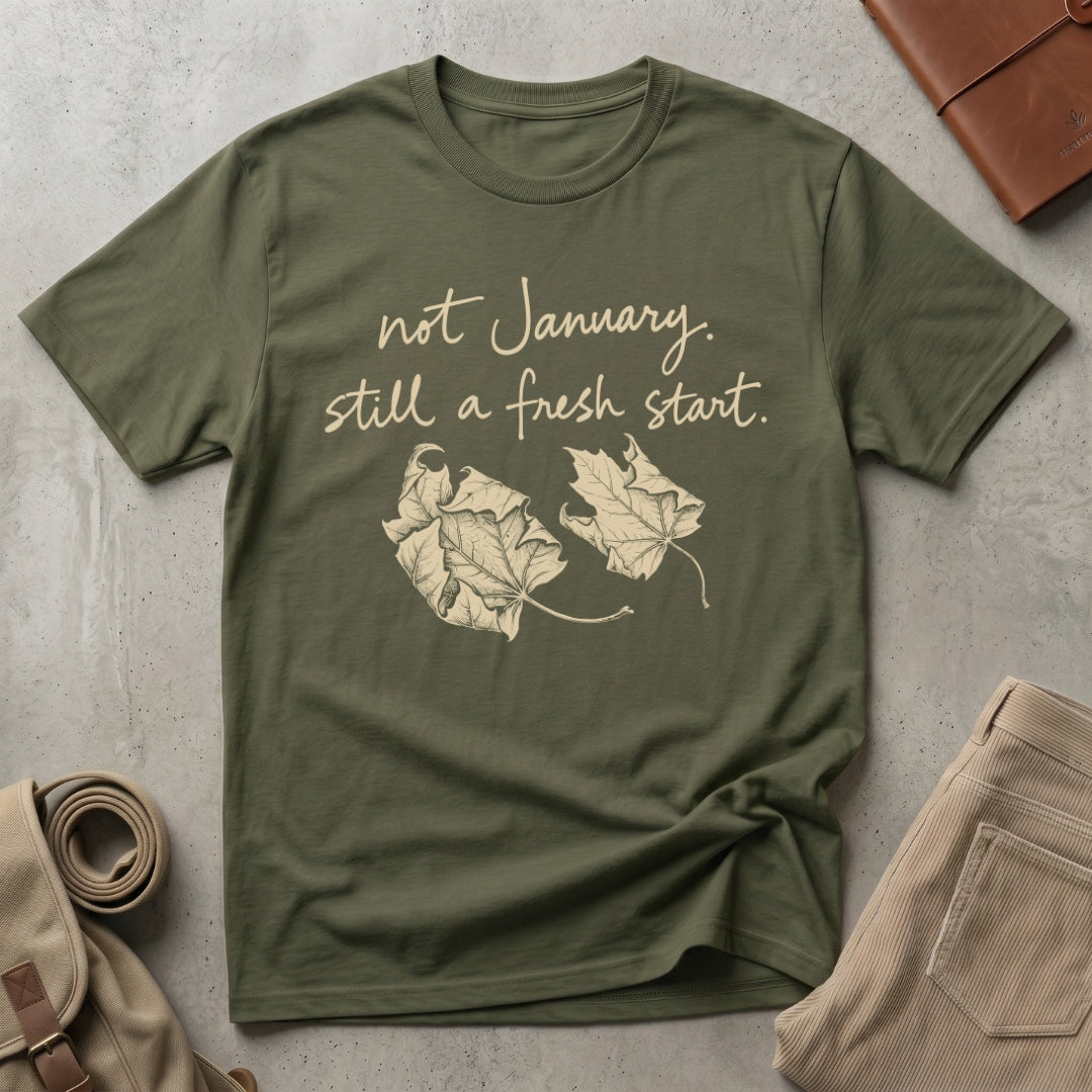 still a fresh start. T-Shirt