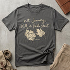 still a fresh start. T-Shirt