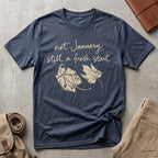 still a fresh start. T-Shirt
