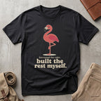 built the rest myself. T-Shirt