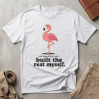 built the rest myself. T-Shirt