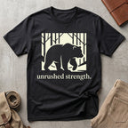 unrushed strength. T-Shirt