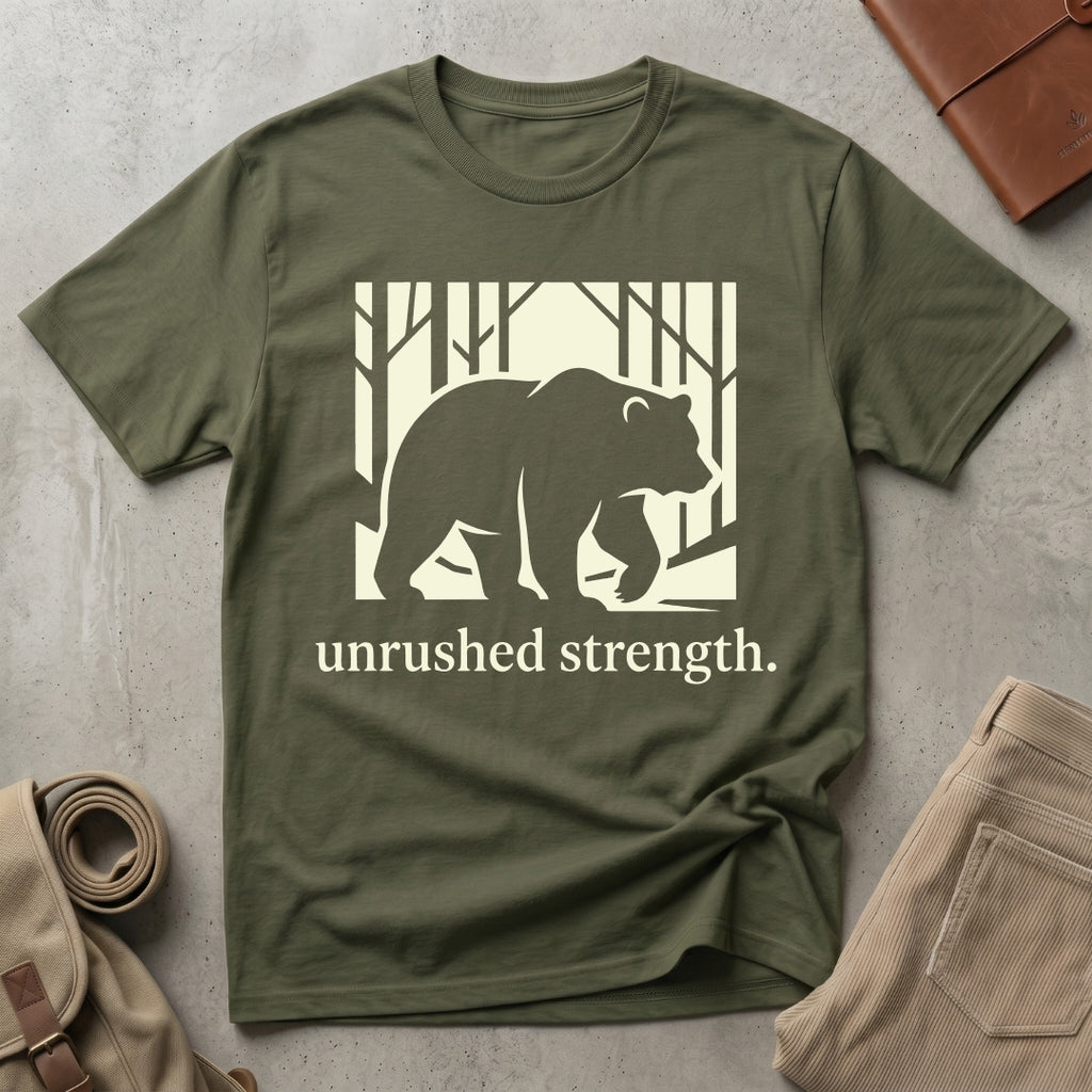 unrushed strength. T-Shirt