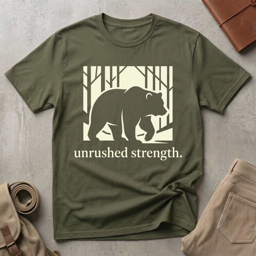 unrushed strength. T-Shirt