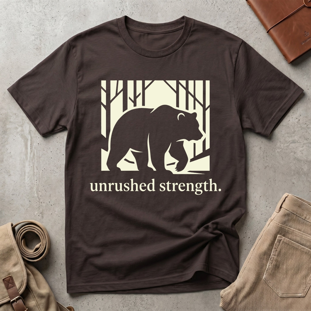 unrushed strength. T-Shirt