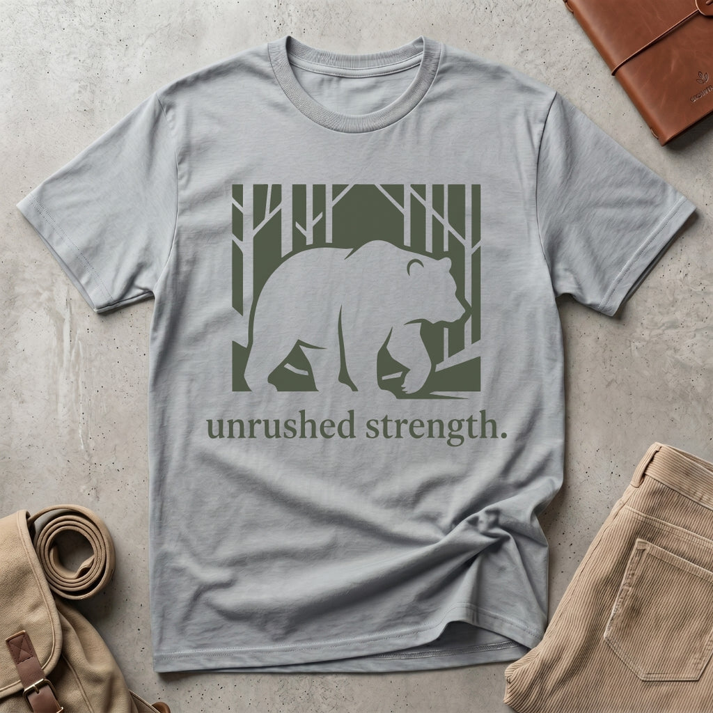 unrushed strength. T-Shirt