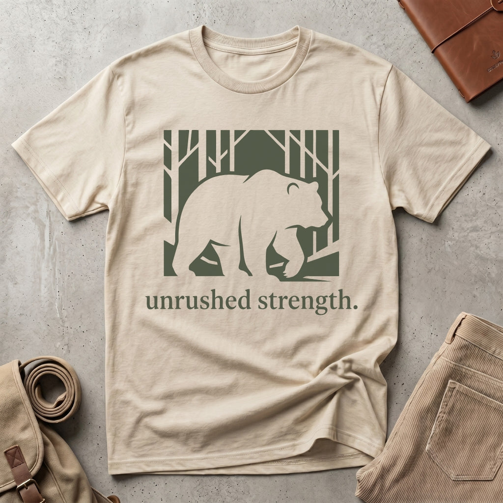 unrushed strength. T-Shirt