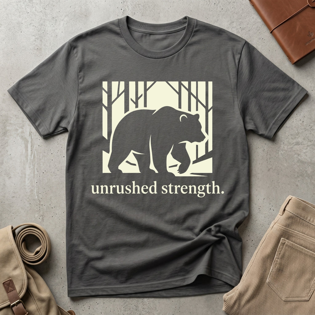 unrushed strength. T-Shirt