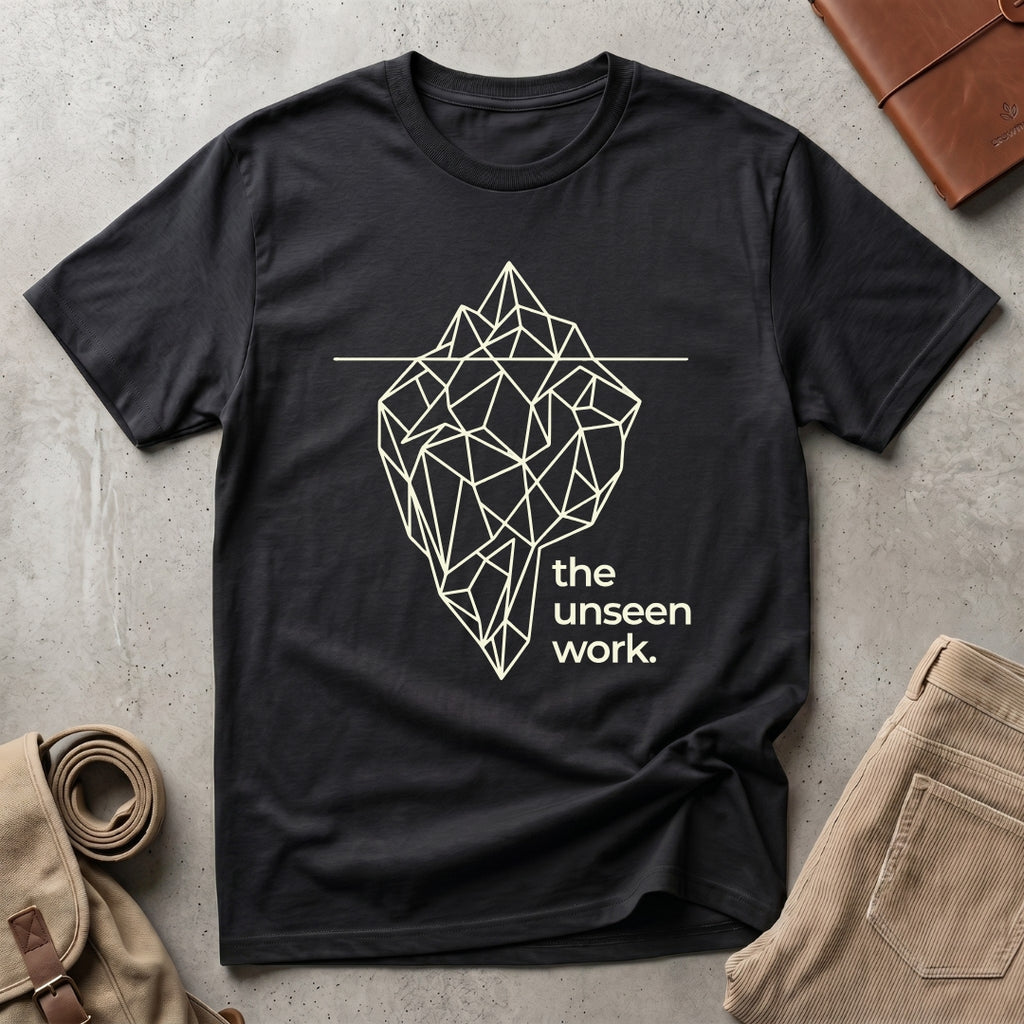 the unseen work. T-Shirt