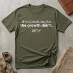 the streak broke. T-Shirt