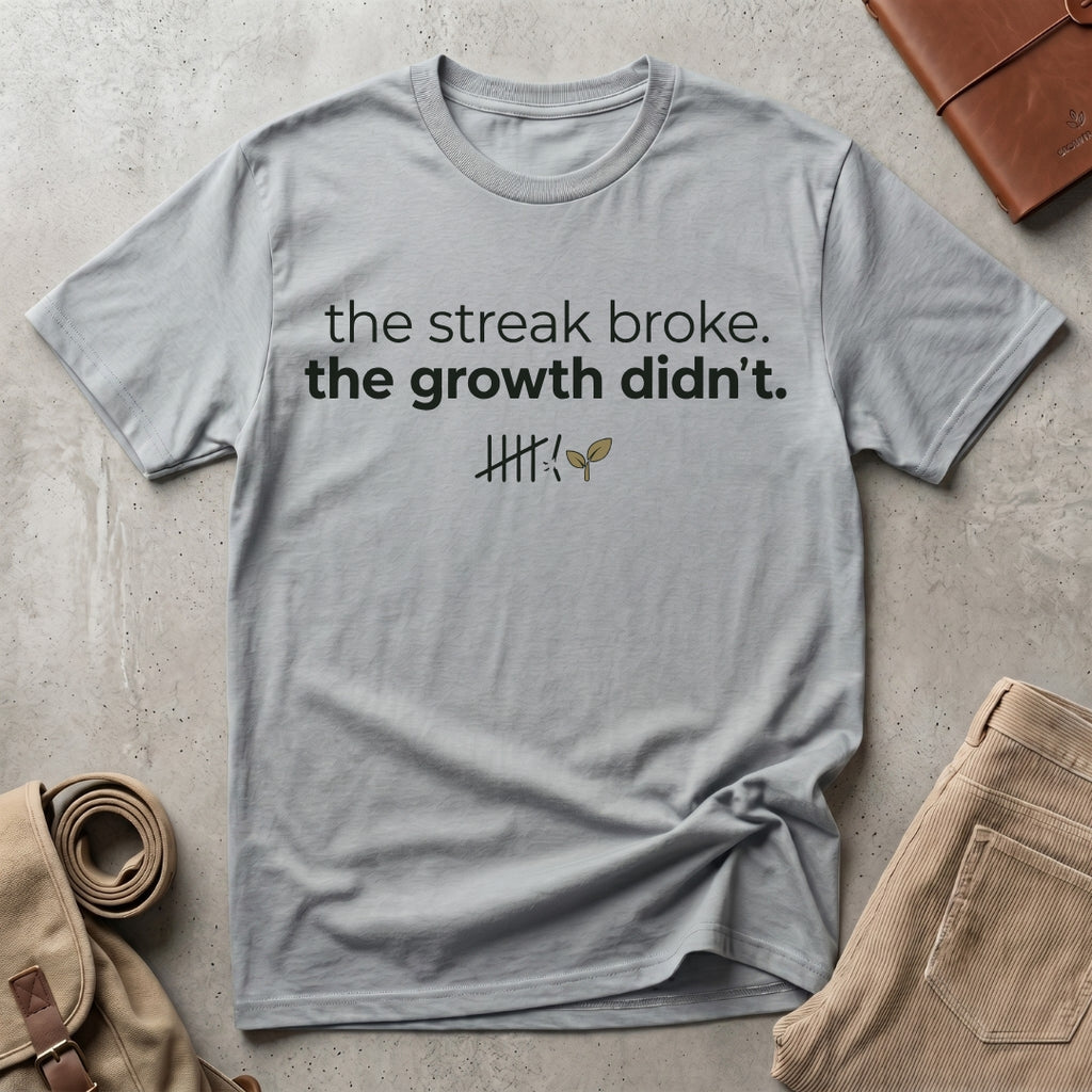 the streak broke. T-Shirt