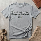 the streak broke. T-Shirt