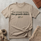 the streak broke. T-Shirt