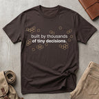 thousands of tiny decisions. T-Shirt