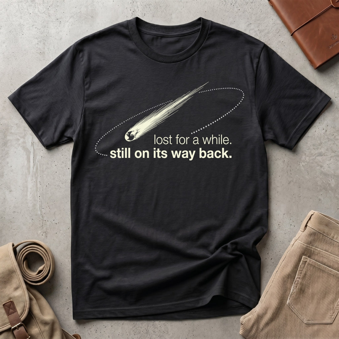 still on its way back. T-Shirt