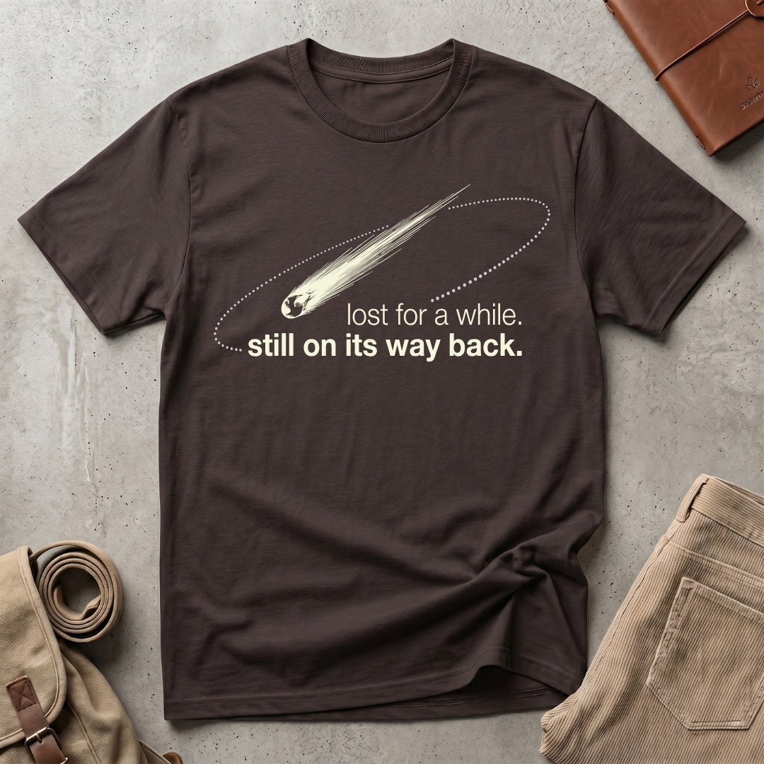 still on its way back. T-Shirt