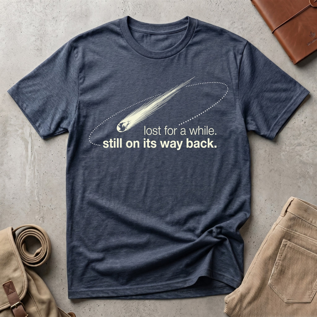 still on its way back. T-Shirt