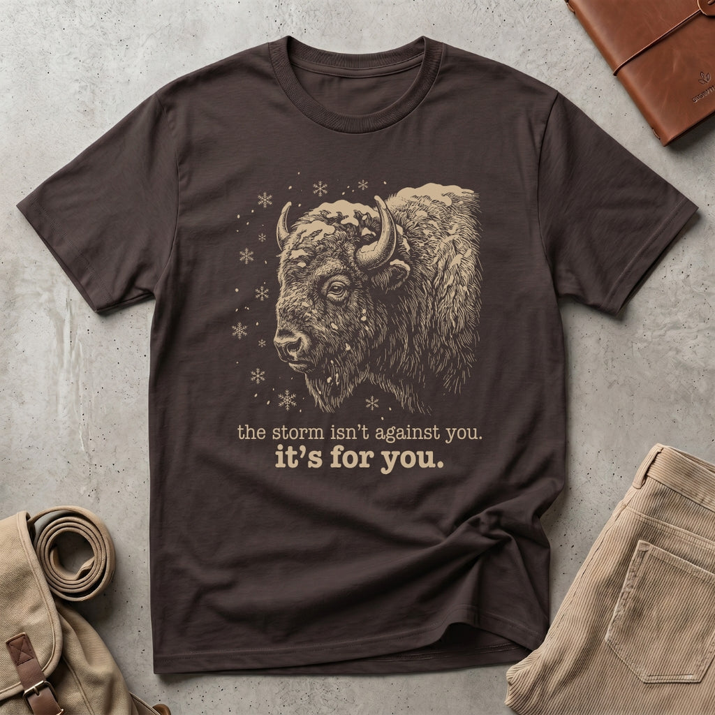 the storm isn't against you. T-Shirt