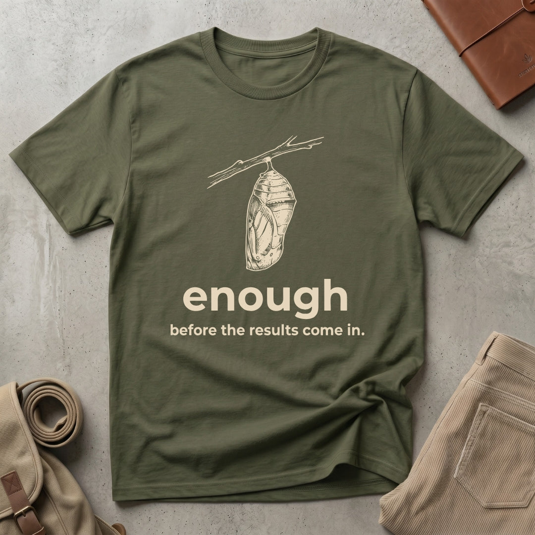 enough before. T-Shirt