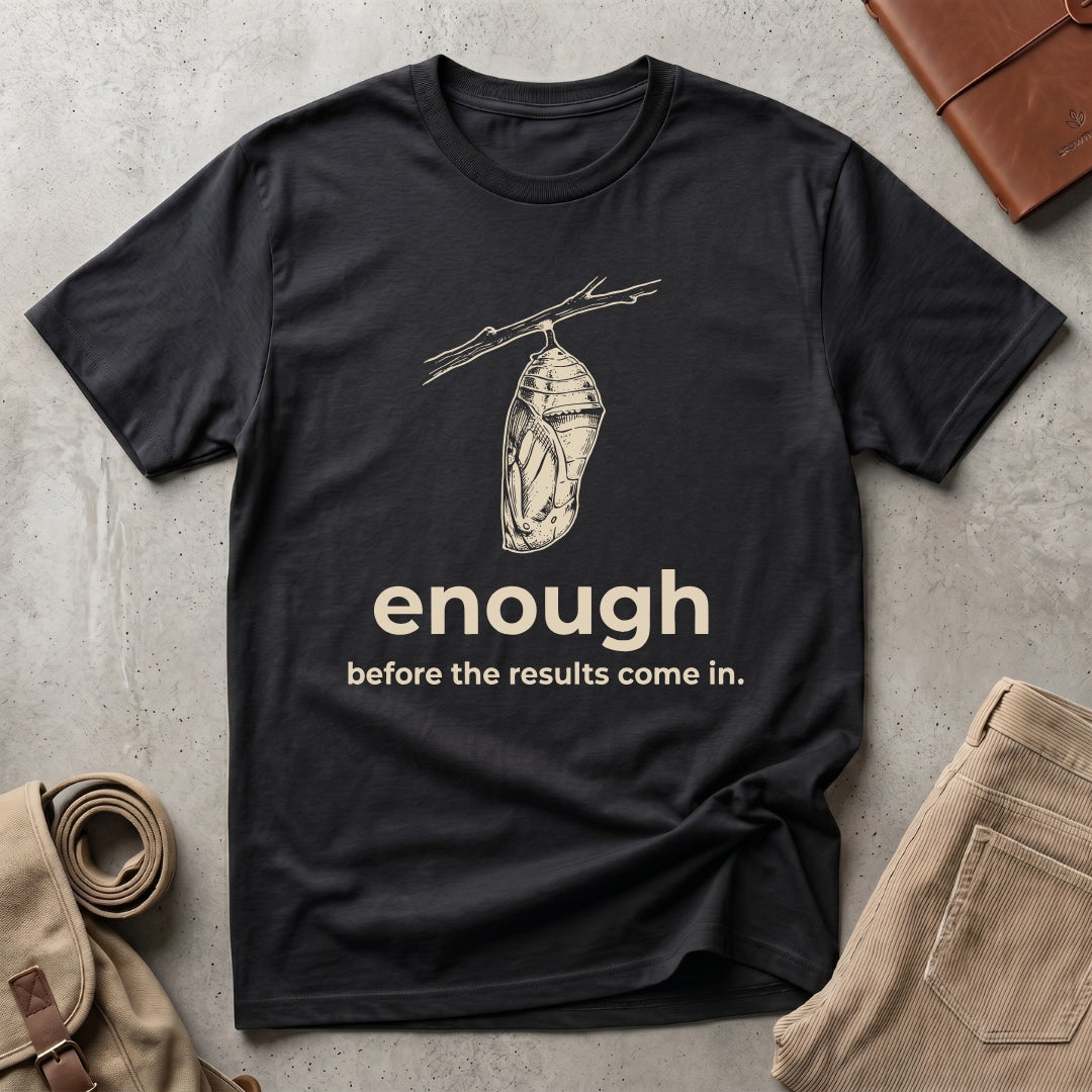 enough before. T-Shirt