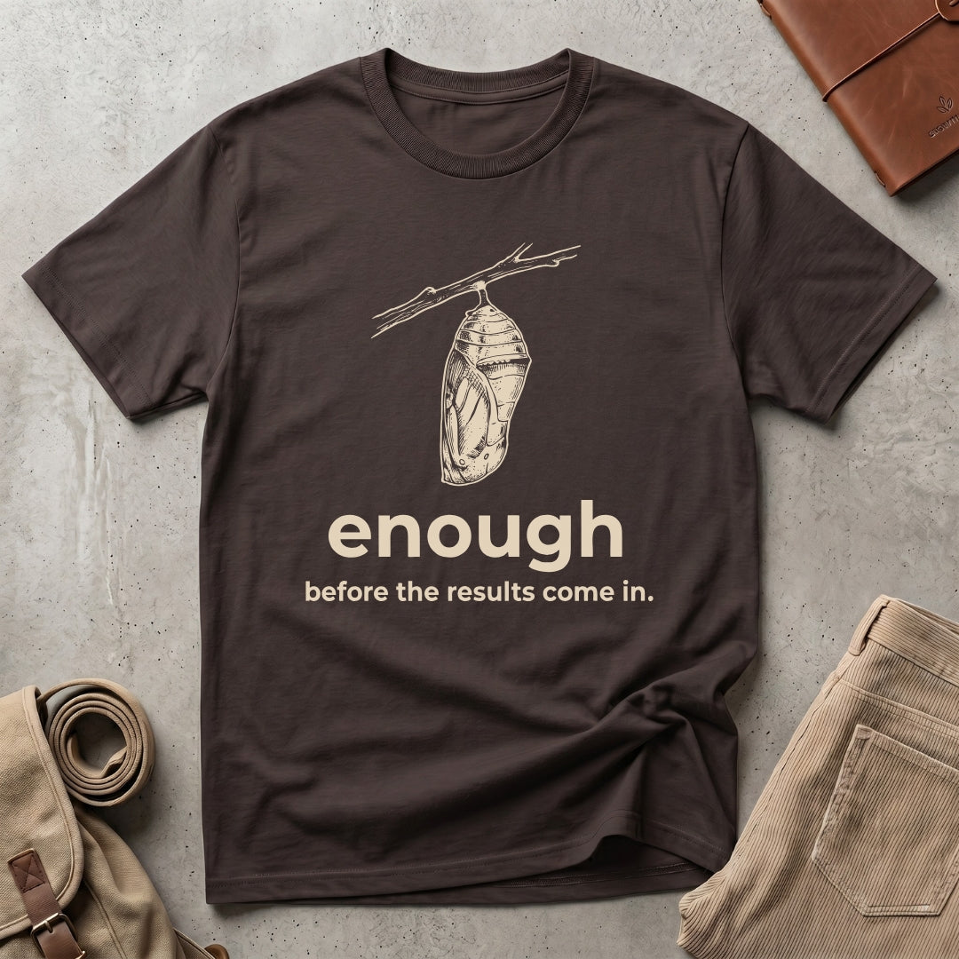 enough before. T-Shirt