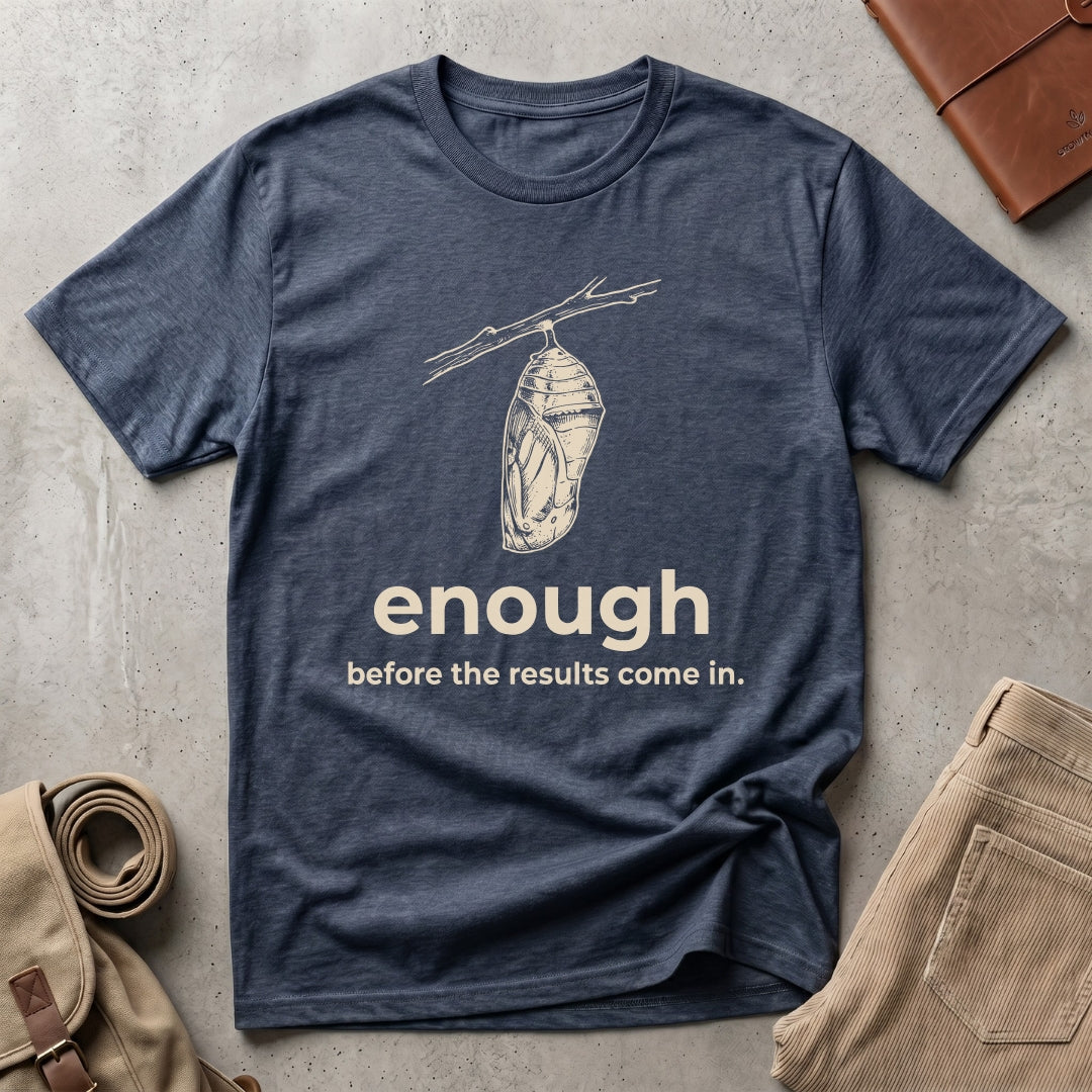 enough before. T-Shirt