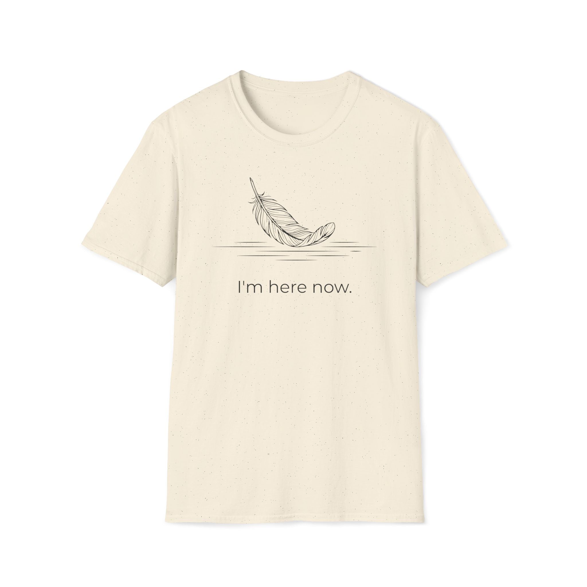 i'm here now. T-Shirt