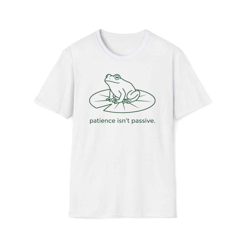 patience isn't passive. T-Shirt