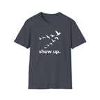 show up. T-Shirt