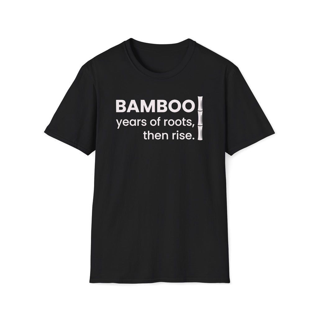 years of roots, then rise. T-Shirt