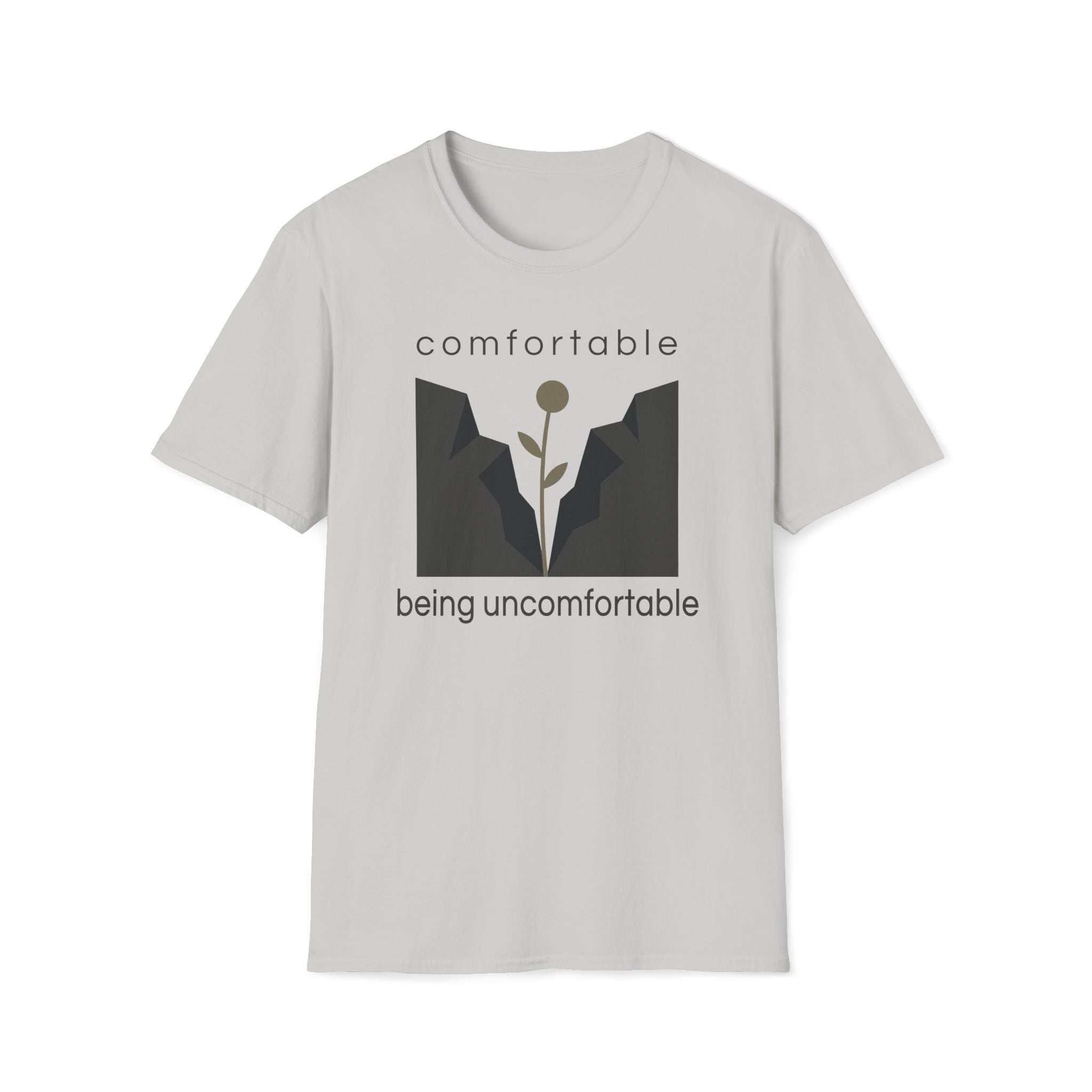 comfortable being uncomfortable. T-Shirt