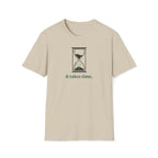 it takes time. T-Shirt