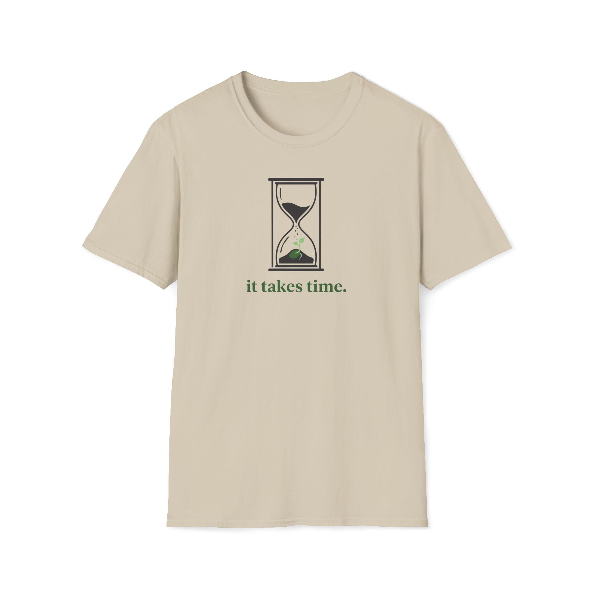 it takes time. T-Shirt