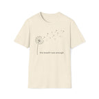 the breath was enough. T-Shirt