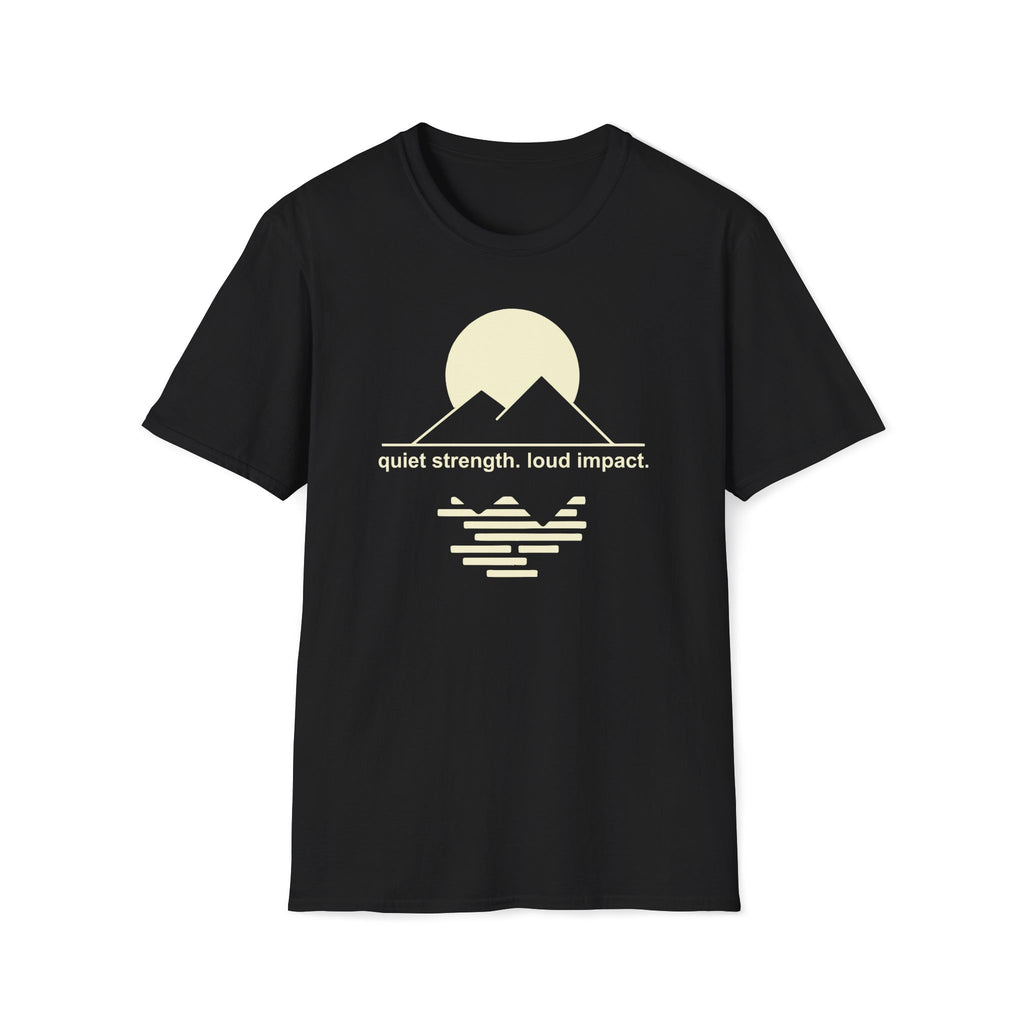 quiet strength. loud impact. T-Shirt