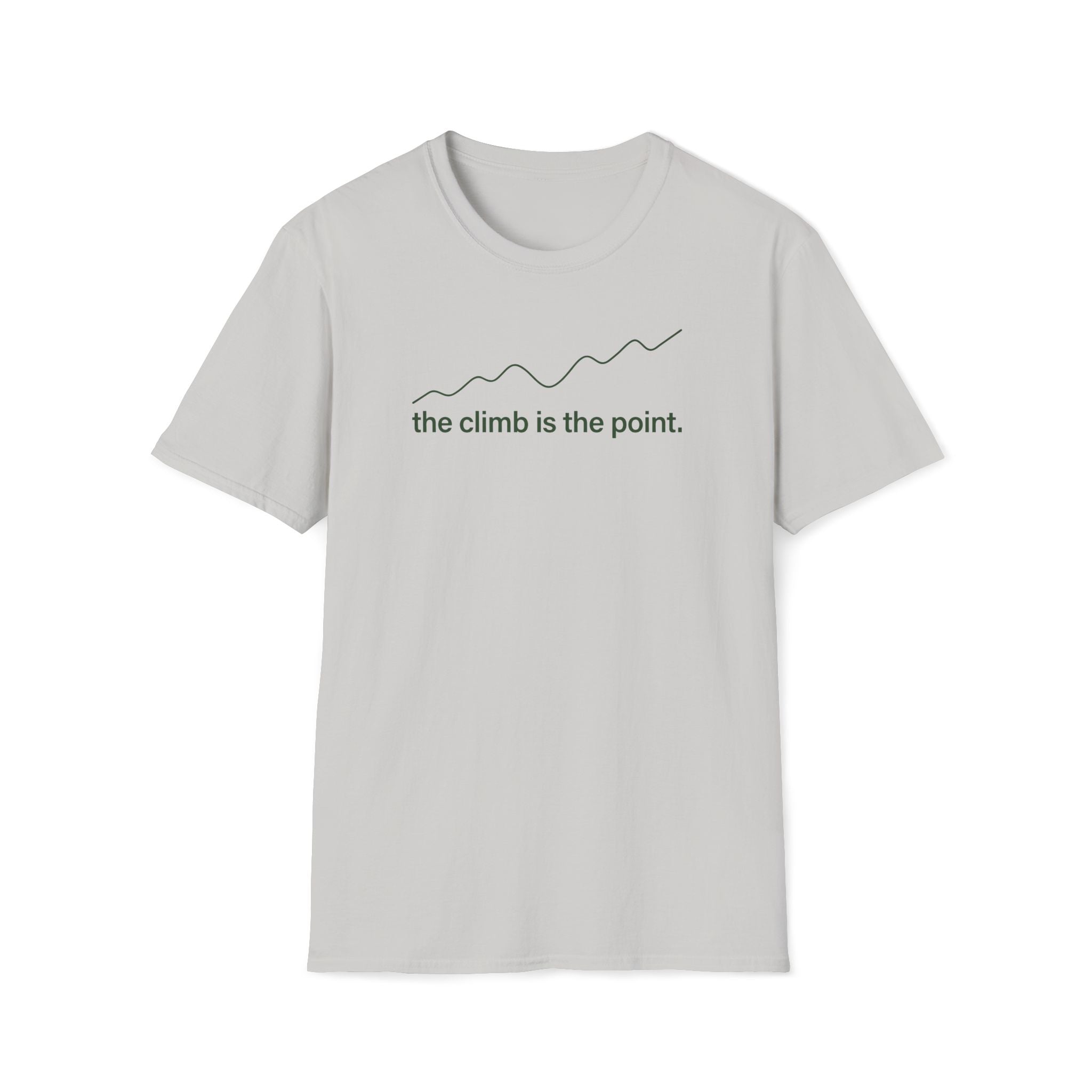 the climb is the point. T-Shirt
