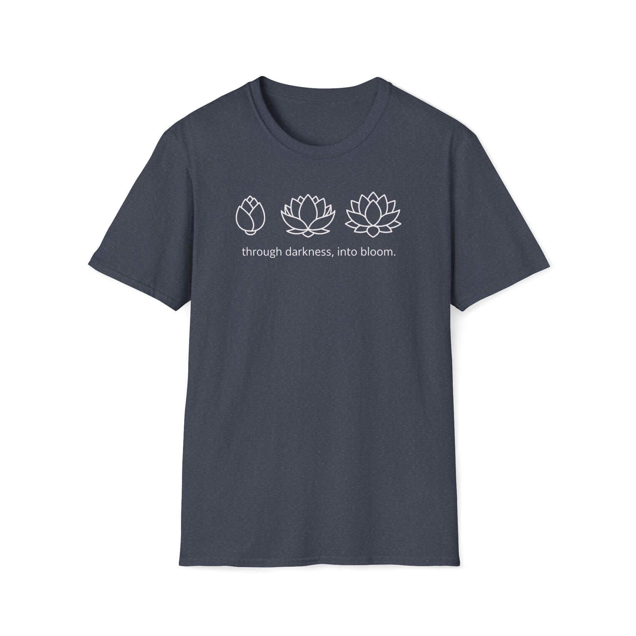 darkness to bloom. T-Shirt