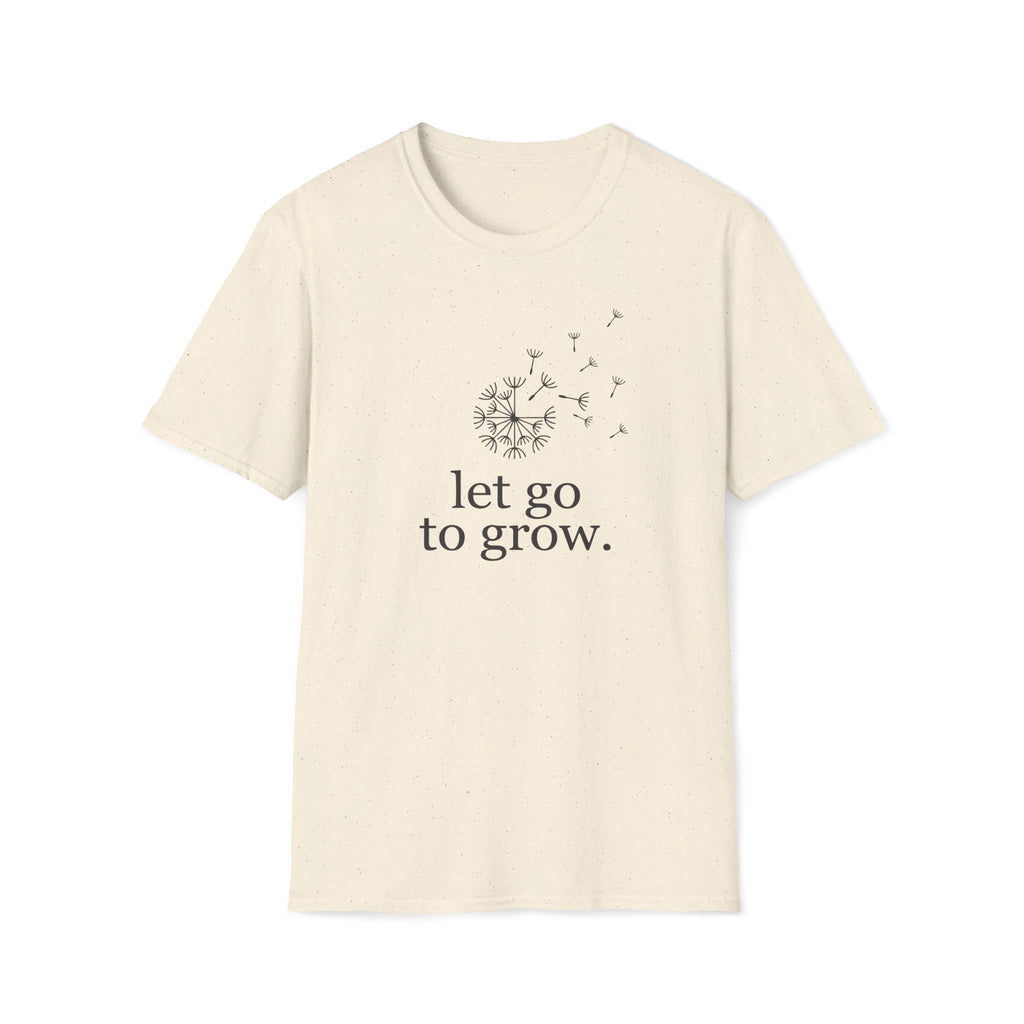 let go to grow. T-Shirt