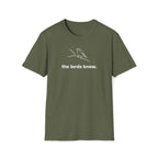 the birds knew. T-Shirt