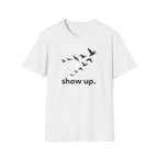 show up. T-Shirt